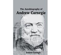 The Autobiography of Andrew Carnegie