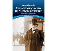 The Autobiography of Andrew Carnegie and His Essay: The Gospel of Wealth (Thrift Editions)
