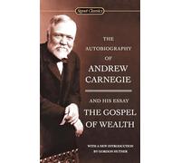 The Autobiography Of Andrew Carnegie And The Gospel Of Wealth