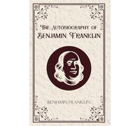 The Autobiography of Benjamin Franklin
