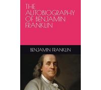 THE AUTOBIOGRAPHY OF BENJAMIN FRANKLIN