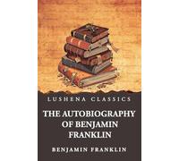 The Autobiography of Benjamin Franklin