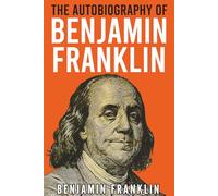 The Autobiography of Benjamin Franklin