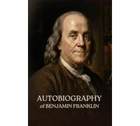 The Autobiography of Benjamin Franklin