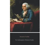 The Autobiography of Benjamin Franklin (Annotated)