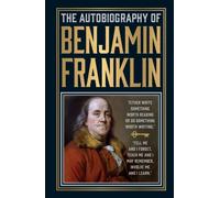 The Autobiography of Benjamin Franklin : Deluxe Hardbound Edition