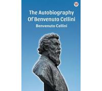 The Autobiography Of Benvenuto Cellini (Edition1)