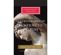 The Autobiography of Benvenuto Cellini: Introduction by James Fenton (Everyman's Library Classics Series)