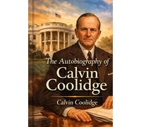 The Autobiography of Calvin Coolidge