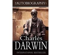 The Autobiography of Charles Darwin: 1809-1882