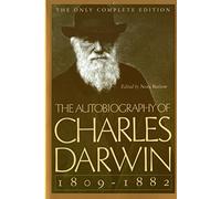The Autobiography of Charles Darwin - 1809-1882