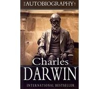 The Autobiography of Charles Darwin: 1809-1882