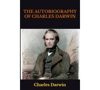 THE AUTOBIOGRAPHY OF CHARLES DARWIN