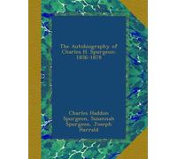 The Autobiography of Charles H. Spurgeon: 1856-1878
