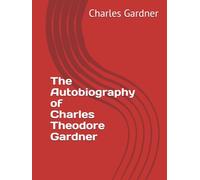 The Autobiography of Charles Theodore Gardner