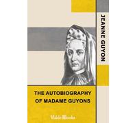 The Autobiography of Madame Guyons.