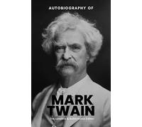 The Autobiography of Mark Twain: The Complete and Authoritative Edition