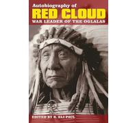 The Autobiography of Red Cloud: War Leader of the Oglalas