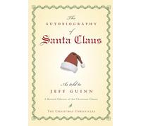The Autobiography of Santa Claus: A Revised Edition of the Christmas Classic (Santa Chronicles)