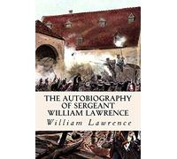 The Autobiography of Sergeant William Lawrence