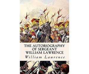 The Autobiography of Sergeant William Lawrence