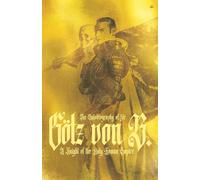 The Autobiography of Sir Goetz Von Berlichingen