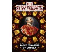 The Autobiography of St. Ignatius