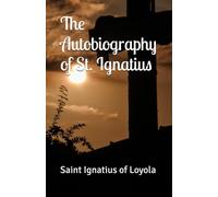 The Autobiography of St. Ignatius