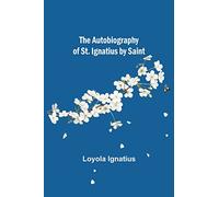 The Autobiography of St. Ignatius by Saint