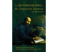 The Autobiography of St. Ignatius Loyola: With Related Documents (Revised)