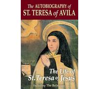 The Autobiography of St. Teresa of Avila Including the Relations: The Life of St. Teresa of Jesus