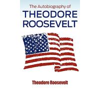 The Autobiography of Theodore Roosevelt