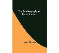 The Autobiography of Upton Sinclair