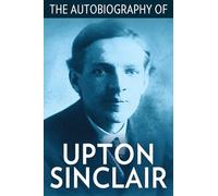 The Autobiography of Upton Sinclair