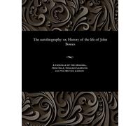 The Autobiography: Or, History of the Life of John Bowes