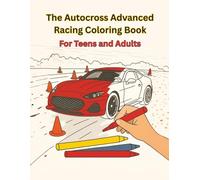 The Autocross Advanced Racing Coloring Book: For Teens and Adults | High-Performance Coloring Fun for Teen and Adult Motorsport Fans | Detailed Racing ... Ages 13+ (Home Town Motorsports Puzzle Books)