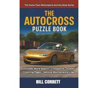 The Autocross Puzzle Book: Autocross Puzzles, Coloring Pages & Maintenance Logs for Race Enthusiasts | The Ultimate Autocross Activity Book: Puzzles, ... Car Ser (Home Town Motorsports Puzzle Books)