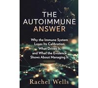 The Autoimmune Answer: Why the Immune System Loses Its Calibration, What Drives It, and What the Evidence Shows About Managing It