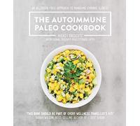The Autoimmune Paleo Cookbook: An allergen-free approach to managing chronic illness