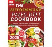 The Autoimmune Paleo Diet Cookbook: A Beginner’s Guide to Restoring Balance with AIP Recipes for Better Health and Reduced Symptoms