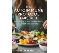 The Autoimmune Protocol (AIP) Diet