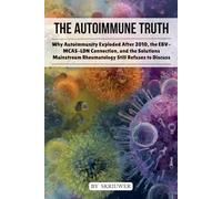 The Autoimmune Truth: Why Autoimmunity Exploded After 2010, the EBV-MCAS-LDN Connection, and the Solutions Mainstream Rheumatology Still Refuses to Discuss