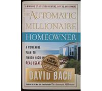 The Automatic Millionaire Homeowner: A Powerful Plan to Finish Rich in Real Estate