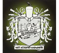 The Automatic - Not Accepted Anywhere
