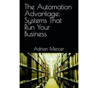 The Automation Advantage: Systems That Run Your Business