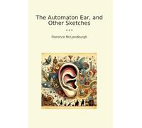 The Automaton Ear, and Other Sketches (Classic Books)