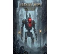 The Automaton's Whisper: 2 (The Clockwork Heart Saga)