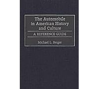 The Automobile in American History and Culture: A Reference Guide (American Popular Culture)