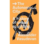 The Autonomous City: A History of Urban Squatting