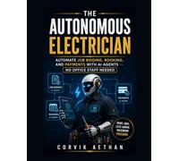 The Autonomous Electrician: Automate Job Bidding, Booking, and Payments with AI Agents - No Office Staff Needed